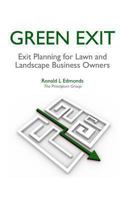 Green Exit: Exit Planning for Lawn and Landscape Business Owners 1480069310 Book Cover