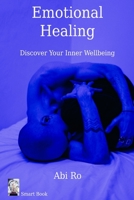 Emotional Healing: Discover your Inner Wellbeing B0CLS2B482 Book Cover