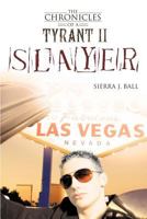 The Chronicles of a Tyrant Ii: Slayer 1452545669 Book Cover