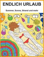 ENDLICH URLAUB - Sommer, Sonne, Strand und mehr: Malbuch f�r Erwachsene 1545202680 Book Cover