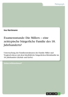 Examensstunde: Die Millers - eine zeittypische bürgerliche Familie des 18. Jahrhunderts? :Untersuchung der Familienstrukturen der Familie Miller und ... (Kabale und Liebe) 3656344833 Book Cover