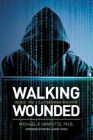 Walking Wounded: Inside the U.S. Cyberwar Machine 1539945618 Book Cover
