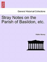 Stray Notes on the Parish of Basildon, etc. 1241031517 Book Cover