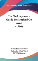 The Shakespearean Guide To Stratford On Avon 054887753X Book Cover