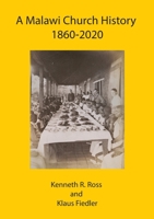 A Malawi Church History 1860 - 2020 9996060748 Book Cover