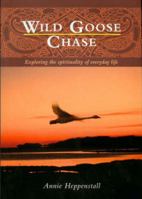 Wild Goose Chase: Exploring the Spirituality of Everyday Life 1901557944 Book Cover