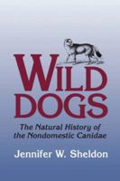 Wild Dogs: The Natural History of the Nondomestic Canidae 1930665849 Book Cover