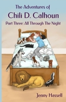 The Adventures of Chili D. Calhoun: Part Three: All Through the Night 1705394264 Book Cover