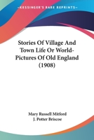 Stories of Village and Town Life; or, World-pictures of old England 0548779880 Book Cover