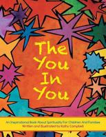 The You in You: An Inspirational Book about Spirituality for Children and Families 1449784852 Book Cover