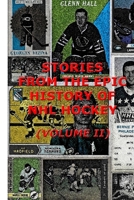 Stories From The Epic History Of NHL Hockey (Volume II) B0F4D7QSPF Book Cover