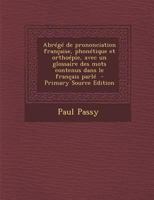 Abr�g� de Prononciation Fran�aise Phon�tique Et Ortho�pie Avec Un Glossaire Des Mots Contenus Dans 1016944993 Book Cover