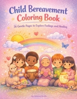 Child Bereavement Coloring Book B0GQD4M7WQ Book Cover
