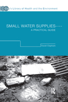 Small Water Supplies: A Practical Guide 0367393727 Book Cover