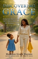 Discovering Grace: A Journey Back to the Girl I Was to Become the Woman I Am B0FLJ5GLSP Book Cover