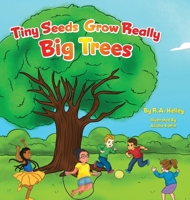 Tiny Seeds Grow Big Trees B0F25537V1 Book Cover