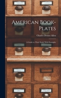 American Book-Plates: A Guide to Their Study With Examples 1016472315 Book Cover