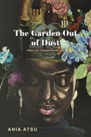The Garden Out of Dust 1037116445 Book Cover