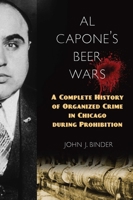 Al Capone's Beer Wars: A Complete History of Organized Crime in Chicago During Prohibition 1633882853 Book Cover