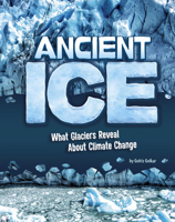 Ancient Ice: What Glaciers Reveal About Climate Change 1669060756 Book Cover