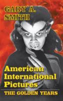 American International Pictures - The Golden Years 1593937504 Book Cover