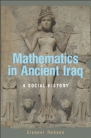 Mathematics in Ancient Iraq: A Social History 069109182X Book Cover