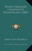Dansk Verslaere I Kortfattet Fremstilling (1885) 1167539400 Book Cover