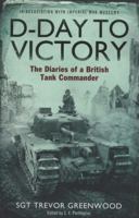 D-Day to Victory: The Diaries of a British Tank Commander 1471114228 Book Cover