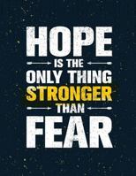 Hope Is the Only Things Stronger Than Fear: Motivation and Inspiration Journal Coloring Book for Adutls, Men, Women, Boy and Girl (Daily Notebook, Diary) 1979307385 Book Cover