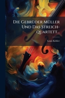 Die Gebruder Muller Und Das Streich-Quartett... 1273122631 Book Cover