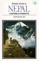 The Simple Guide to Nepal: Customs & Etiquette (Simple Guides Customs and Etiquette) 1860340954 Book Cover