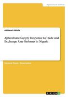 Agricultural Supply Response to Trade and Exchange Rate Reforms in Nigeria 3668831785 Book Cover