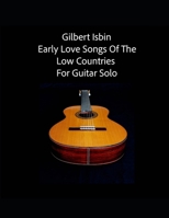 Early Love Songs of the Low Countries for Guitar Solo B09MYVVVJZ Book Cover