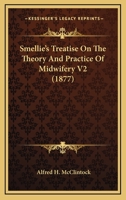 A Treatise on the Theory and Practice of Midwifery, Volume 2 1279365935 Book Cover