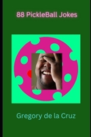 88 PickleBall Jokes: Dink Your Way to Giggles: A Volley of Pickleball Jokes for All Ages (Paddle Up! The Ultimate Pickleball Joke Book Series.) B0CQDH9LHX Book Cover