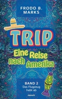 Trip - Eine Reise nach Amerika: Band 2 - Das Flugzeug hebt ab 3991318350 Book Cover