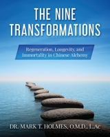 The Nine Transformations: Regeneration, Longevity, and Immortality in Chinese Alchemy B08GLWD3S9 Book Cover