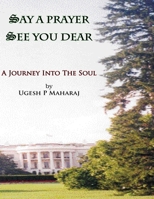 Say a Prayer See You Dear: A Journey Into the Soul 1478277122 Book Cover