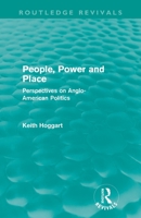 People, Power and Place: Perspectives on Anglo-American politics 0415612187 Book Cover