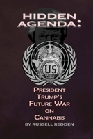 Hidden Agenda: President Trump's Future War On Cannabis B08HTG3ZTY Book Cover