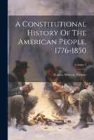 A Constitutional History Of The American People, 1776-1850; Volume 2 1022408704 Book Cover