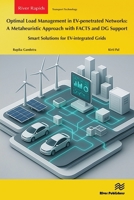 Optimal Load Management in EV-penetrated Networks: A Metaheuristic Approach with FACTS and DG Support: Smart Solutions for EV-integrated Grids (River Publishers Series in Transport Technology) 8743811159 Book Cover