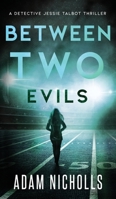 Between Two Evils (Detective Jessie Talbot #2) 191635212X Book Cover