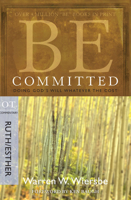 Be Committed (An Old Testament Study. Ruth and Esther)