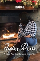 Ageless Desire: A Steep Age Gap Romantic Erotic Tale B0DZPGRRHG Book Cover