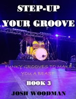 STEP-UP YOUR GROOVE: Funky Grooves to Make You a Beast! 1657765016 Book Cover