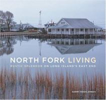North Fork Living: Rustic Splendor on Long Island's East End 0810993007 Book Cover