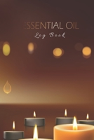 Essential Oil Log Book: For Women & Men Who Love Aromatherapy, Logbook to write and organize your oil blends 1677389532 Book Cover