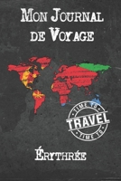 Mon Journal de Voyage Érythrée: 6x9 Carnet de voyage I Journal de voyage avec instructions, Checklists et Bucketlists, cadeau parfait pour votre s�jour � Érythrée et pour chaque voyageur. 1673989934 Book Cover