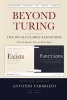 Beyond Turing: The Incalculable Remainder: Where the Algorithm Halts, the Human Begins B0H956VXTY Book Cover